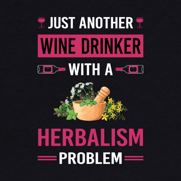 Wine Drinker Herbalism Herbalist PhytoWine Drinker Herb Herbs Herbal by Good Day